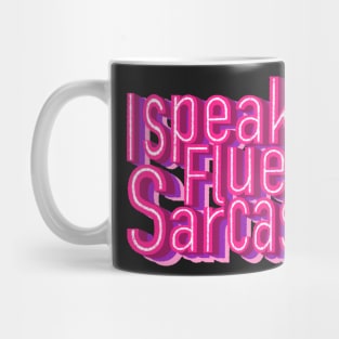 I speak fluent sarcasm Mug